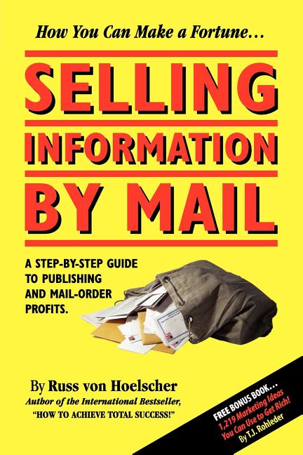 Selling Information by Mail: A Step-by-Step Guide to Publishing and Mail-Order Profits - Ingram
