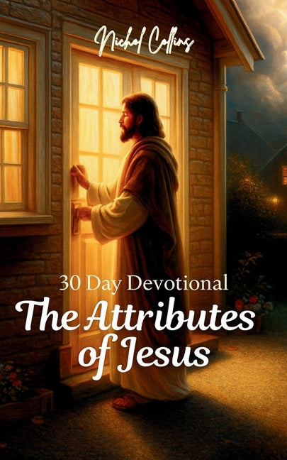 The Attributes of Jesus: 30 Day Devotional - Ingram