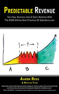 Predictable Revenue: Turn Your Business Into a Sales Machine with the $100 Million Best Practices of Salesforce.com - Ingram