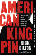 American Kingpin: The Epic Hunt for the Criminal MasterMind Behind the Silk Road - Ingram
