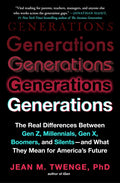 Generations: The Real Differences Between Gen Z, Millennials, Gen X, Boomers, and Silents - And What They Mean for America's Future - Ingram