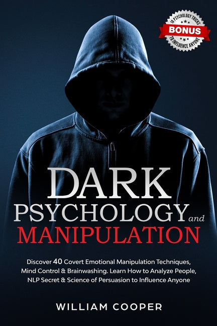 Dark Psychology and Manipulation: Dark Psychology and Manipulation: Discover 40 Covert Emotional Manipulation Techniques, Mind Control & Brainwashing. - Ingram