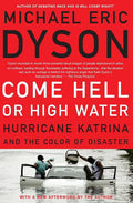 Come Hell or High Water: Hurricane Katrina and the Color of Disaster - Ingram