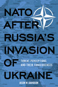 NATO After Russia's Invasion of Ukraine: Threat Perceptions and Their Consequences - Ingram