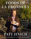 Pati Jinich Foods of La Frontera: Recipes and New Taste Frontiers from Both Sides of the Border - Ingram
