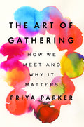 The Art of Gathering: How We Meet and Why It Matters - Ingram