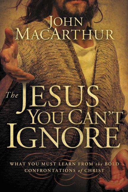 The Jesus You Can't Ignore: What You Must Learn from the Bold Confrontations of Christ - Ingram