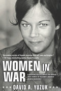 Women In War: A Gripping Collection of the Untold True Stories of History's Bravest Women Warriors
