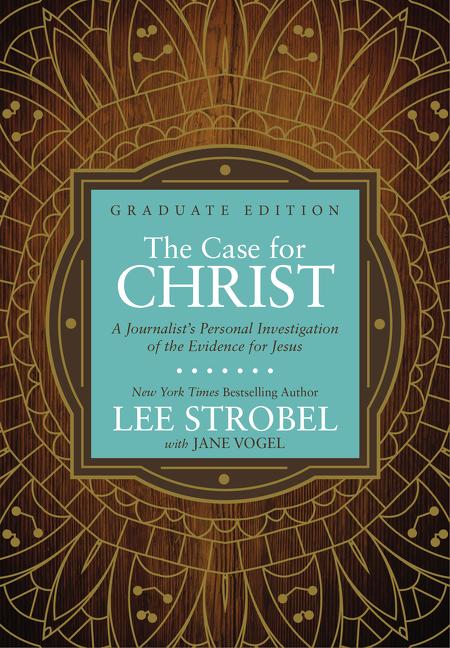The Case for Christ Graduate Edition: A Journalist's Personal Investigation of the Evidence for Jesus - Ingram