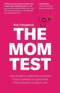 The Mom Test: How to talk to customers & learn if your business is a good idea when everyone is lying to you - Ingram