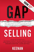 Gap Selling: Getting the Customer to Yes: How Problem-Centric Selling Increases Sales by Changing Everything You Know About Relationships, Overcoming - Ingram