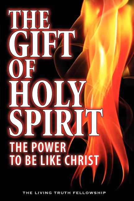 The Gift Of Holy Spirit: The Power To Be Like Christ - Ingram