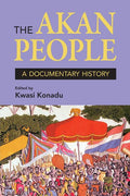 The Akan People: A Documentary History (Volume 1) - Ingram