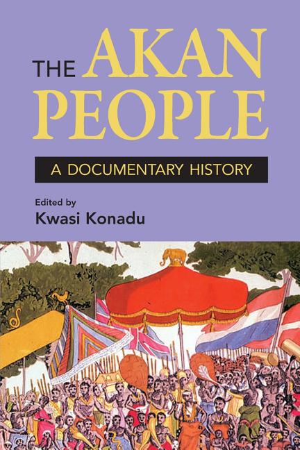The Akan People: A Documentary History (Volume 1) - Ingram