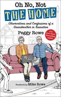 Oh No, Not the Home: Observations and Confessions of a Grandmother in Transition - Ingram