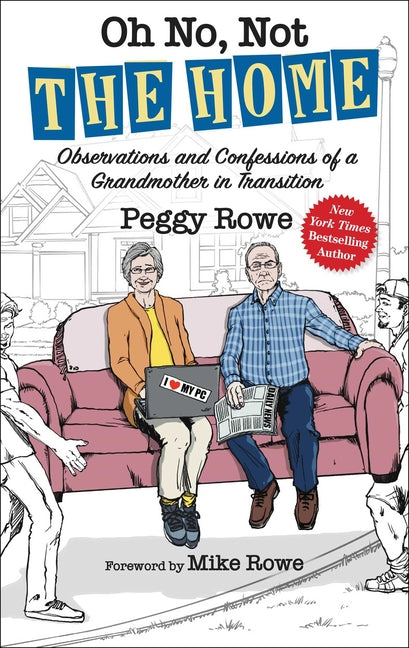 Oh No, Not the Home: Observations and Confessions of a Grandmother in Transition - Ingram