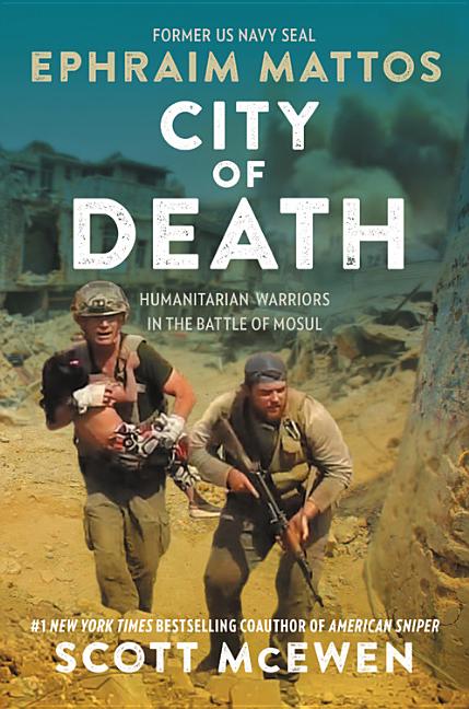 City of Death: Humanitarian Warriors in the Battle of Mosul - Ingram
