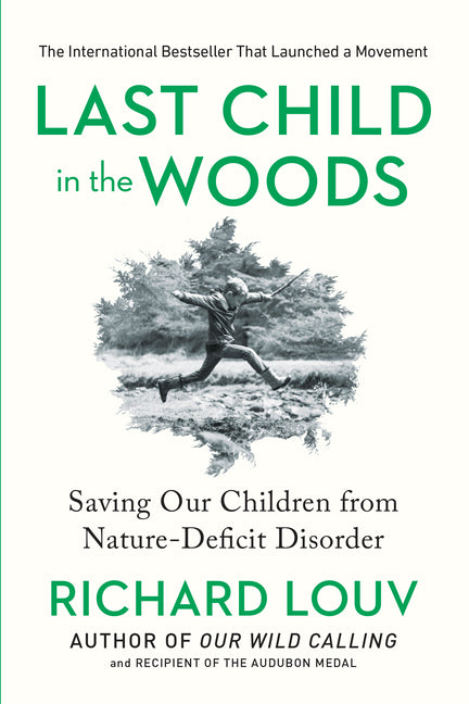 Last Child in the Woods: Saving Our Children from Nature-Deficit Disorder (Updated, Expanded) - Ingram