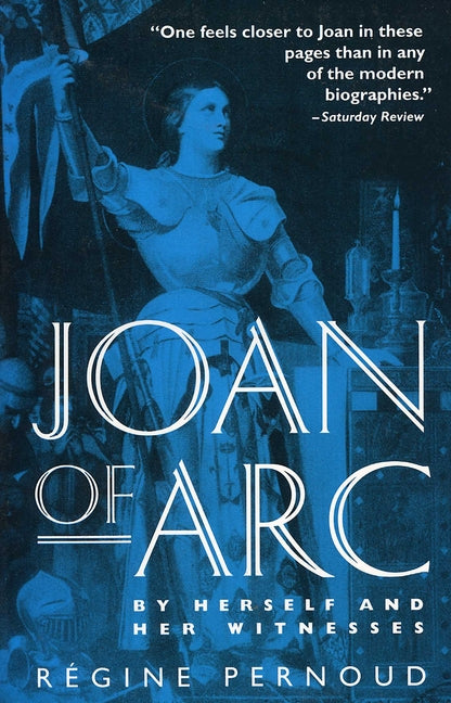 Joan of Arc: By Herself and Her Witnesses (Revised)