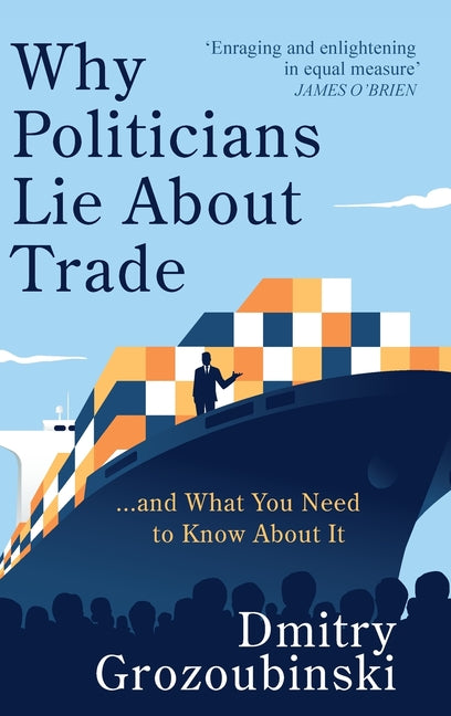 Why Politicians Lie About Trade: ... and What You Need to Know About It - Ingram