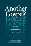 Another Gospel?: A Lifelong Christian Seeks Truth in Response to Progressive Christianity - Ingram