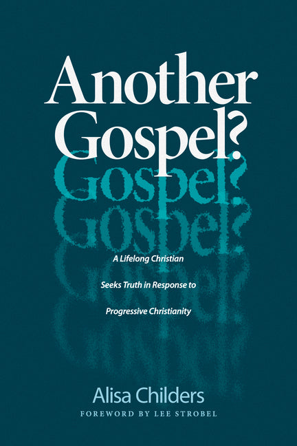 Another Gospel?: A Lifelong Christian Seeks Truth in Response to Progressive Christianity - Ingram