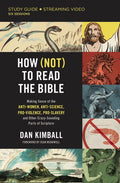How (Not) to Read the Bible Study Guide Plus Streaming Video: Making Sense of the Anti-Women, Anti-Science, Pro-Violence, Pro-Slavery and Other Crazy - Ingram