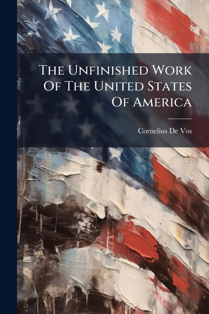 The Unfinished Work Of The United States Of America - Ingram