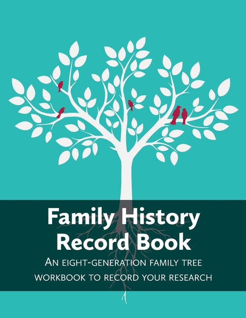 Family History Record Book: An 8-generation family tree workbook to record your research