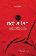 Not a Fan Student Edition: What Does It Mean to Really Follow Jesus? - Ingram