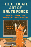 The Delicate Art of Brute Force: How to Compute It When You Can't Solve It - Ingram