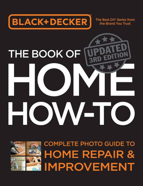 Black & Decker the Book of Home How-To, Updated 3rd Edition: Complete Photo Guide to Home Repair and Improvement - Ingram