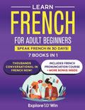 Learn French for Adult Beginners: 7 Books in 1: Speak French In 30 Days! - Ingram