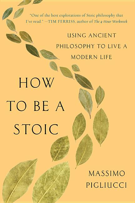 How to Be a Stoic: Using Ancient Philosophy to Live a Modern Life - Ingram
