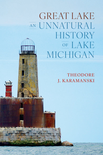 Great Lake: An Unnatural History of Lake Michigan - Ingram