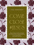 Come Close to Jesus: What to Pray When You Need the Lord to Still Your Thoughts, Calm Your Heart, and Guide Your Way (50 Devotional Prayers) - Ingram