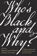 Who's Black and Why?: A Hidden Chapter from the Eighteenth-Century Invention of Race - Ingram
