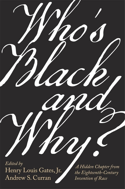 Who's Black and Why?: A Hidden Chapter from the Eighteenth-Century Invention of Race - Ingram