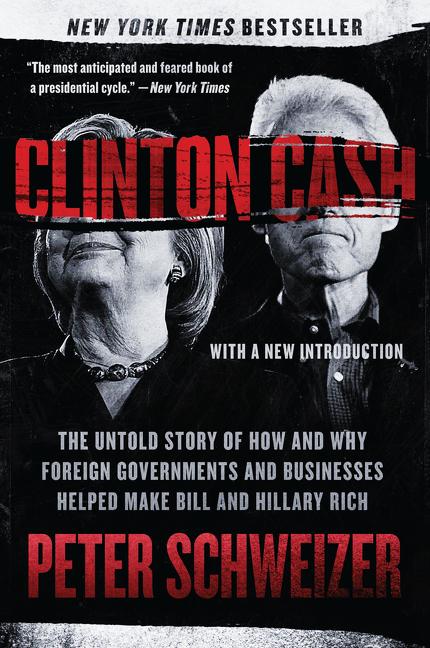 Clinton Cash: The Untold Story of How and Why Foreign Governments and Businesses Helped Make Bill and Hillary Rich - Ingram