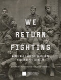 We Return Fighting: World War I and the Shaping of Modern Black Identity - Ingram