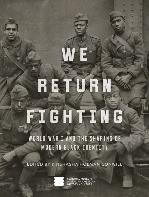 We Return Fighting: World War I and the Shaping of Modern Black Identity - Ingram