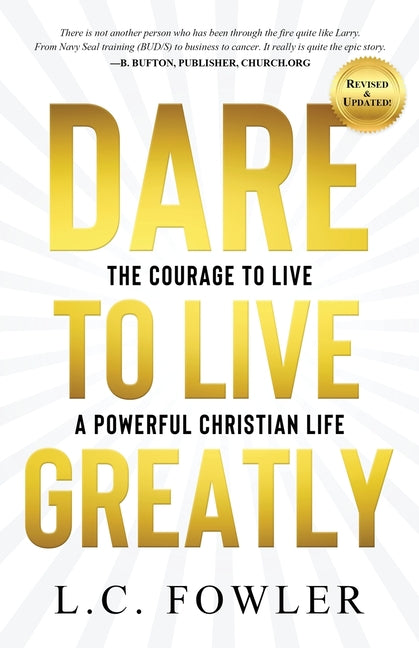 Dare to Live Greatly: The Courage to Live a Powerful Christian Life - Ingram
