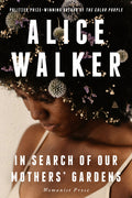 In Search of Our Mothers' Gardens: Womanist Prose