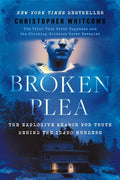 Broken Plea: The Explosive Search for Truth Behind the Idaho Murders - Ingram