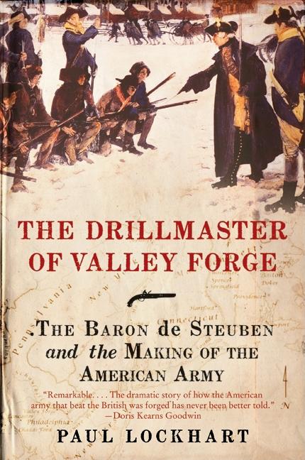 The Drillmaster of Valley Forge: The Baron de Steuben and the Making of the American Army - Ingram