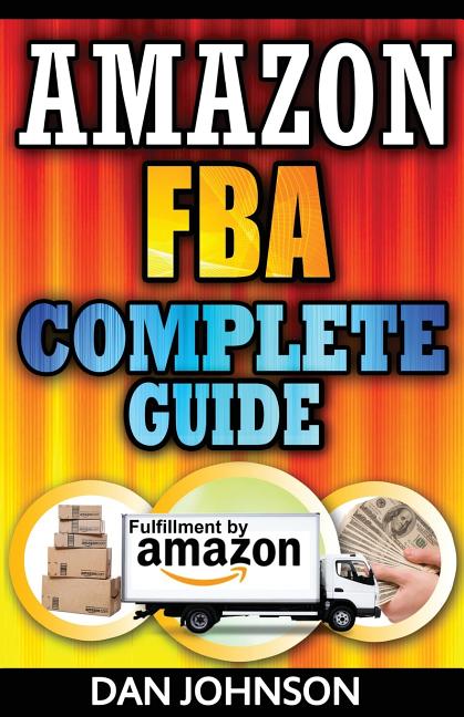 Amazon FBA: Complete Guide: Make Money Online With Amazon FBA: The Fulfillment by Amazon Bible: Best Amazon Selling Secrets Reveal - Ingram