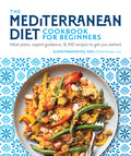 The Mediterranean Diet Cookbook for Beginners: Meal Plans, Expert Guidance, and 100 Recipes to Get You Started - Ingram