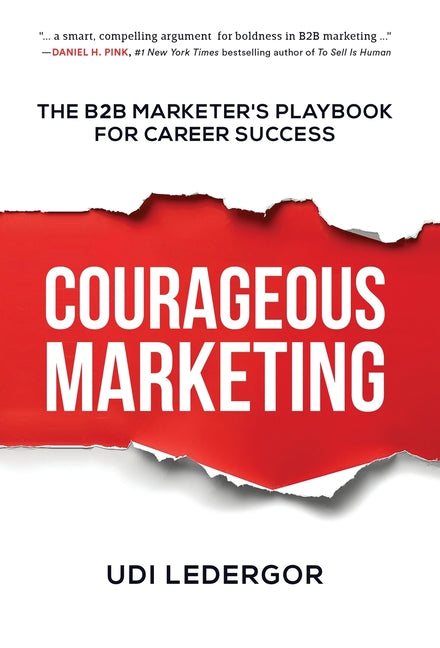 Courageous Marketing: The B2B Marketer's Playbook for Career Success - Ingram
