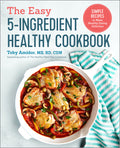 The Easy 5-Ingredient Healthy Cookbook: Simple Recipes to Make Healthy Eating Delicious - Ingram