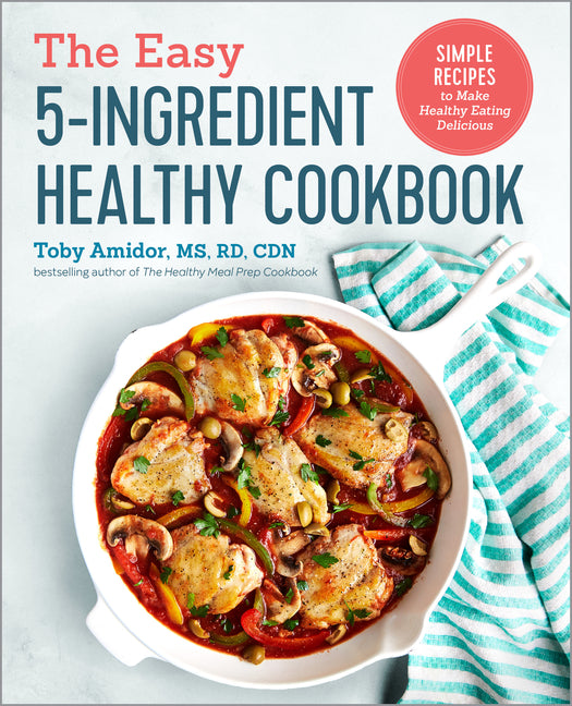 The Easy 5-Ingredient Healthy Cookbook: Simple Recipes to Make Healthy Eating Delicious - Ingram